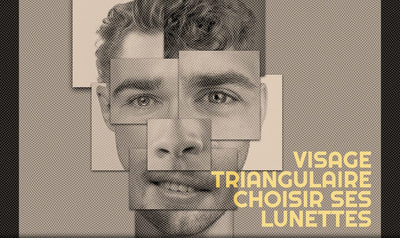 Visage triangulaire : Comment choisir ses lunettes ?